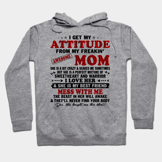 I Get My Attitude From My Freaking Awesome Mom Gifts T-Shirt Hoodie by peskybeater